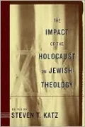 The Impact of the Holocaust on Jewish Theology