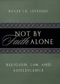 Not by Faith Alone Religion, Law, and Adolescence