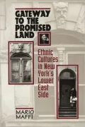 Gateways to the Promised Land: Ethnicity and Culture in New York's Lower East Side