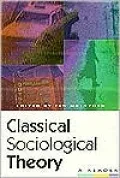 Classical Sociological Theory: A Reader