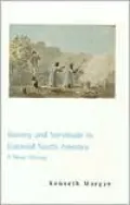 Slavery and Servitude in Colonial North America: A Short History