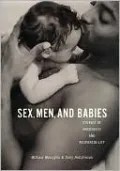 Sex, Men, and Babies: Stories of Awareness and Responsibility