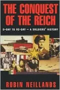 The Conquest of the Reich: D-Day to VE Day--A Soldiers' History