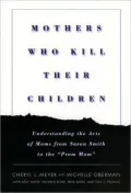 Mothers Who Kill Their Children: Understanding the Acts of Moms from Susan Smith to the