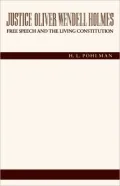 Justice Oliver Wendell Holmes : Free Speech and the Living Constitution