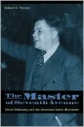 The Master of Seventh Avenue: David Dubinsky and the American Labor Movement