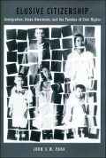 Elusive Citizenship: Immigration, Asian Americans, and the Paradox of Civil Rights