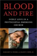 Blood and Fire: Godly Love in a Pentecostal Emerging Church