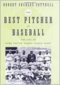 The Best Pitcher in Baseball: The Life of Rube Foster, Negro League Giant