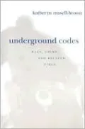 Underground Codes: Race, Crime and Related Fires
