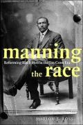 Manning the Race: Reforming Black Men in the Jim Crow Era