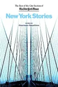 New York Stories: The Best of the City Section of the New York Times