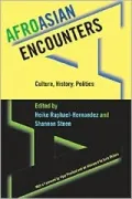 AfroAsian Encounters: Culture, History, Politics