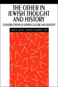 The Other in Jewish Thought and History: Constructions of Jewish Culture and Identity