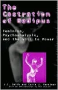 The Castration of Oedipus: Psychoanalysis, Postmodernism, and Feminism