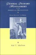 General Richard Montgomery and the American Revolution: From Redcoat to Rebel