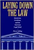 Laying Down the Law: Mysticism, Fetishism, and the American Legal Mind