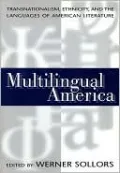 Multilingual America: Transnationalism, Ethnicity, and the Languages of American Literature
