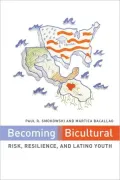 Becoming Bicultural: Risk, Resilience, and Latino Youth