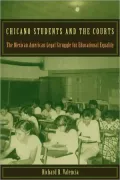 Chicano Students and the Courts: The Mexican American Legal Struggle for Educational Equality