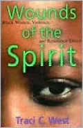 Wounds of the Spirit: Black Women, Violence, and Resistance Ethics