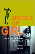 Growing up Girl: Psychosocial Explorations of Gender and Class