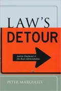Law's Detour: Justice Displaced in the Bush Administration