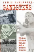 Gangsters : Fifty Years of Madness, Drugs and Death on the Streets of America