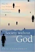 Society without God: What the Least Religious Nations Can Tell Us About Contentment