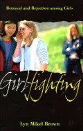 Girlfighting: Betrayal and Rejection among Girls