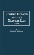 Justice Holmes And The Natural Law, Vol. 4