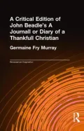 A Critical Edition of John Beadle's a Journall or Diary of a Thankfull Christian