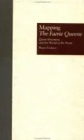 Mapping the Faerie Queene: Quest Structures and the World of the Poem, Vol. 3