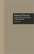 Radical Heroes: Gramsci, Freire, and the Politics of Adult Education