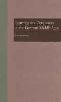 Learning And Persuasion In The German Middle Ages