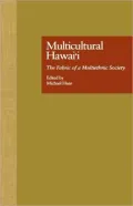 Multicultural Hawaii : The Fabric of a Multiethnic Society