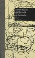 Samuel Beckett and the Arts Music, Visual Arts, and Non-Print Media