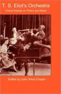 T.S. Eliot's Orchestra: Critical Essays on Poetry and Music