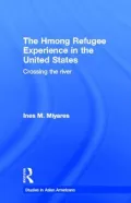 The Hmong Refugees Experience in the United States: Crossing the River