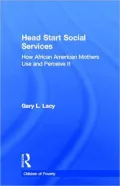Head Start Social Services (Garland Studies on Children of Poverty Series: Studies in the Effects of Single Partnthood, the Feminization of Poverty, and Homelessness)