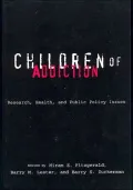 Children of Addiction: Research, Health, and Public Policy Issues