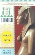 The Life and Times of Akhnaton : Pharaoh of Egypt