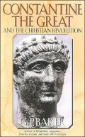 Constantine the Great: and The Christian Revolution