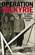 Operation Valkyrie: The German Generals' Plot Against Hitler