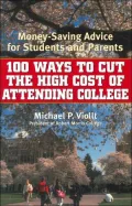 100 Ways to Cut the High Cost of Attending College: Money Saving Advice for Students and Parents