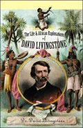 Life and African Explorations of David Livingstone