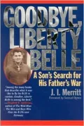 Goodbye, Liberty Belle: A Son's Search for His Father's War