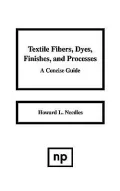 Textile Fibers, Dyes, Finishes and Processes: A Concise Guide