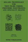Sol-Gel Technology For Thin Films, Fibers, Preforms, Electronics And Specialty Shapes