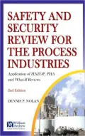 Safety and Security Review for the Process Industries, 2nd Edition: Application of HAZOP, PHA and What-If Reviews